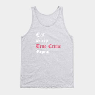 Eat Sleep True Crime Repeat Tank Top